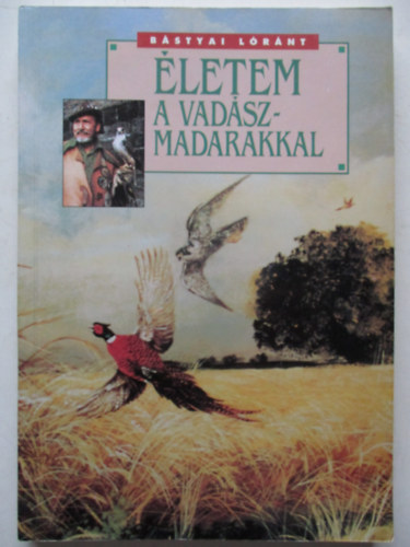 B�styai L�r�nt - �letem a vad�szmadarakkal