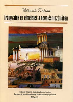 Bbosik Zoltn - Irnyzatok s elmletek a nevelsfilozfiban