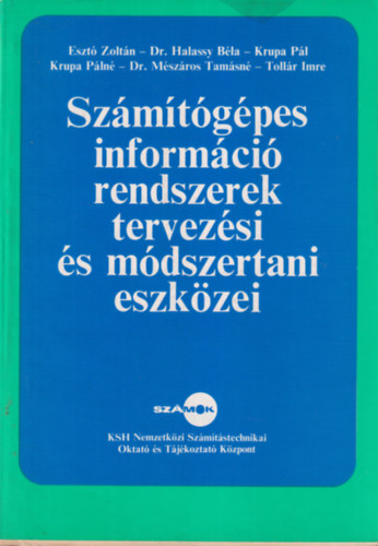 Dr. Halassy Bla, Krupa Pl Eszt Zoltn - 3 db Szmtstechnika: Szmtgpes informci rendszerek tervezsi s mdszertani eszkzei + Informci rendszerek szervezsnek irnytsi problmi + Szmtgpes informci rendszerek szervezsnek folyamata