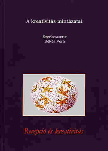 Békés Vera (szerk.) - Recepció és kreativitás - A kreativitás mintázatai