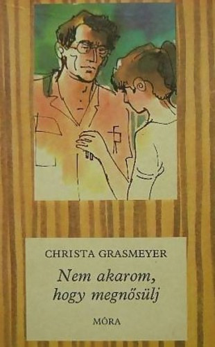 Christa Grasmeyer - Nem akarom, hogy megn�s�lj