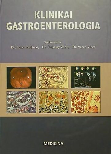 Dr. Lonovics Jnos; Dr. Tulassay Zsolt; Dr. Varr Vince - Klinikai gastroenterolgia