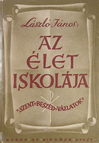 L�szl� J�nos - Az �let iskol�ja. R�vid szentbesz�d-v�zlatok minden vas�rnapra �s �nnepre