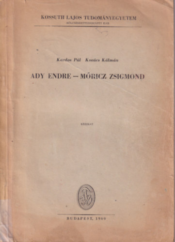Kovács Kálmán Kardos Pál - Ady Endre- Móricz Zsigmond - Kossuth Lajos Tudományegyetem Bölcsészettudományi kar 1960 Budapest