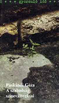 Páskándi Géza - A szabadság színeváltozásai (gyorsuló idő)