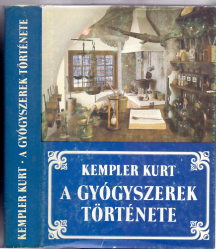 Kempler Kurt - A gyógyszerek története (2.bővített kiadás-8 oldal színes + 48 oldal ff melléklet)