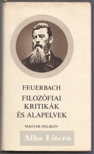 Ludwig Feuerbach - Filoz�fiai kritik�k �s alapelvek