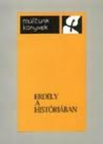 Erd�ly a hist�ri�ban (M�ltunk k�nyvek)
