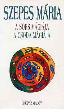 Szepes M�ria - A sors m�gi�ja - A csoda m�gi�ja