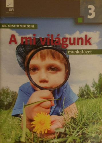 Dr. Mester Mikl�sn� - A mi vil�gunk k�rnyezetismereti munkaf�zet 3. o.
