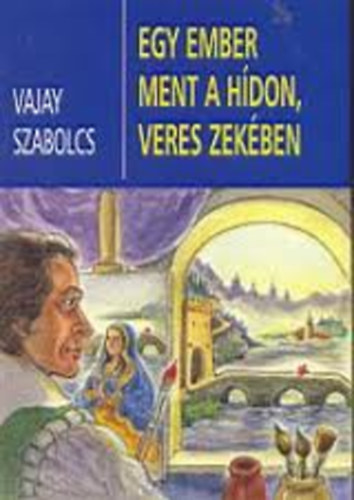 Vajay Szabolcs - Egy ember ment a h�don, veres zek�ben