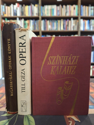 Till Géza, Balassa Imre-Gál György Sándor Vajda György Mihály (szerk.) - Operák könyve, Opera, Színházi kalauz (3 db)