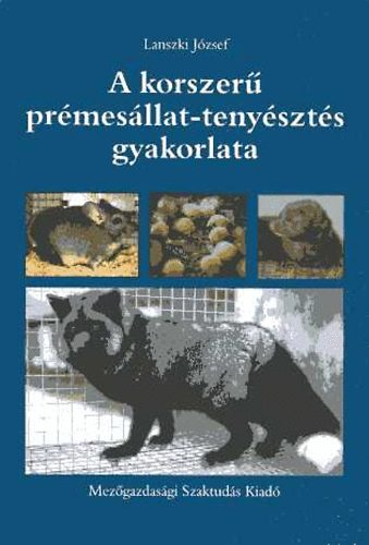 Lanszki Jzsef - A korszer prmesllat-tenyszts gyakorlata