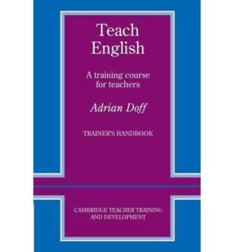 Adrian Doff - Teach English - A training course for teachers - Trainer's Handbook