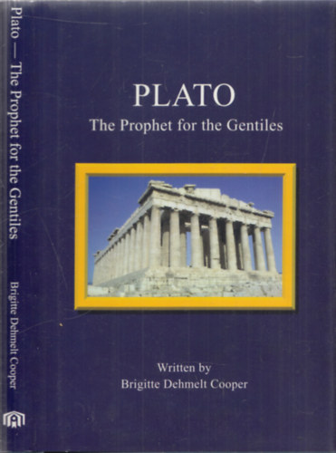 Brigitte Dehmelt Cooper - Plato (The Prophet for the Gentiles) (dedik�lt)
