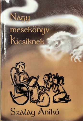 Szalay Anik� - Nagy mesek�nyv kicsiknek