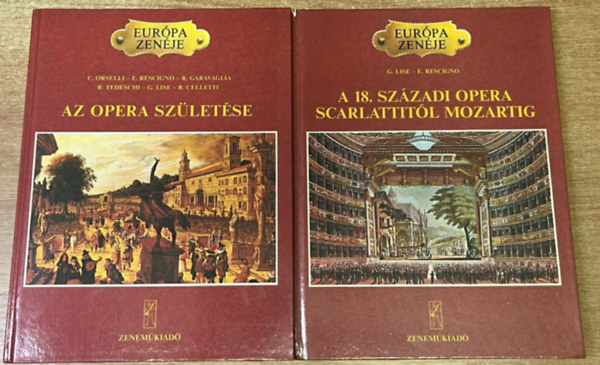 2 kötet az Európa zenéje sorozatból: Az opera születése - A 18. századi opera Scarlattitól Mozartig