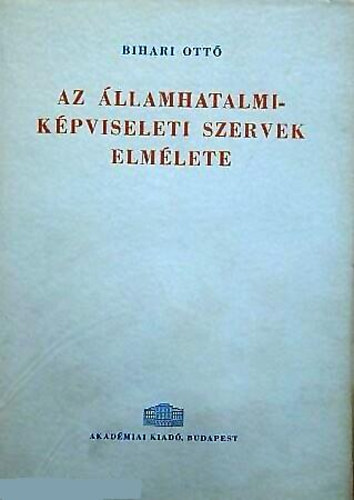 Bihari Ottó - Az államhatalmi képviseleti szervek elmélete