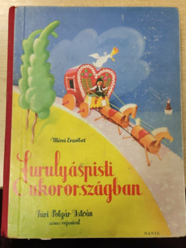 M�rei Erzs�bet - Furuly�s Pisti Cukororsz�gban. Turi Polg�r Istv�n sz�nes rajzaival