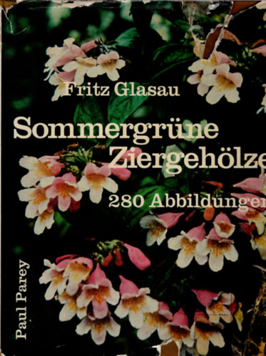 Fritz Glasau Paul Parey - Sommergrüne Ziergehölze 280 Abbildungern