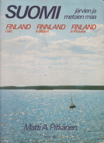 Matti A. Pitk�nen - Suomi j�rvienja metsien maa (finn-sv�d-n�met-angol)