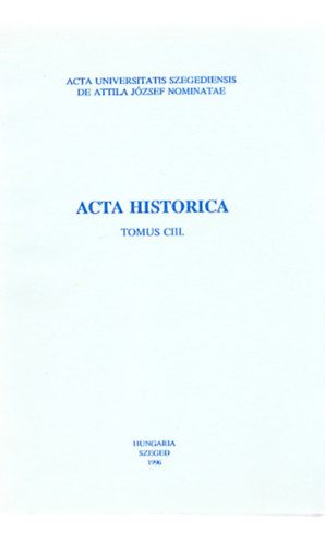 Tth Sndor Lszl dr. (szerk.) - Acta Historica (Tomus CIII.)