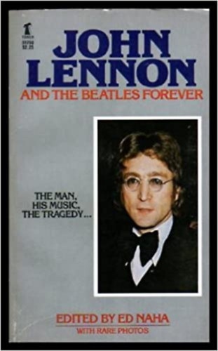 Ed Naha - John Lennon and the Beatles Forever