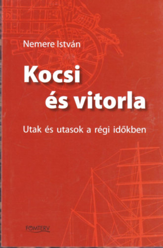Nemere Istv�n - Kocsi �s vitorla (Utak �s utasok a r�gi id�kben)