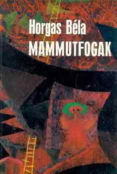 Horgas Béla - Mammutfogak