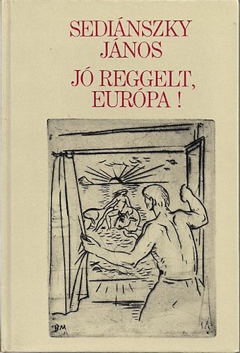 Sedi�nszky J�nos - J� reggelt , Eur�pa!