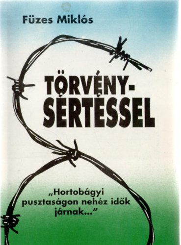 Füzes Miklós - Törvénysértéssel ("Hortobágyi pusztaságon nehéz idők járnak...")