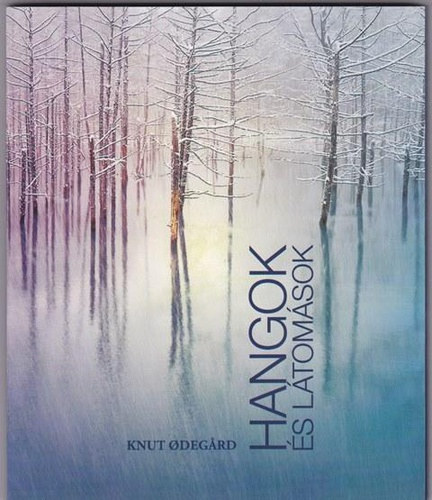 Knut Odegard - Hangok �s l�tom�sok