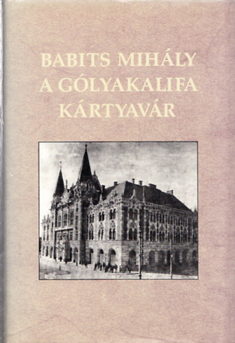 Babits Mih�ly - A g�lyakalifa - K�rtyav�r