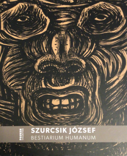 Szurcsik Jzsef - Bestiarium Humanum