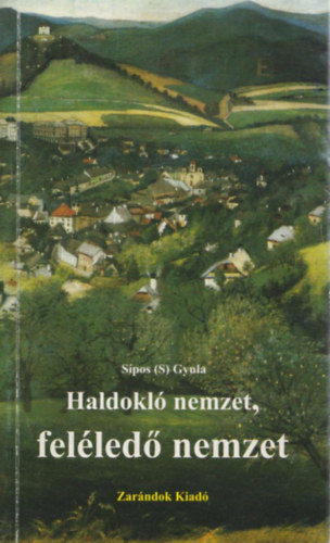 Spos  Gyula (S.) - Haldokl nemzet, felled nemzet