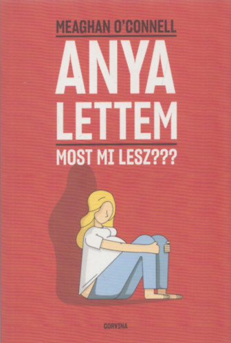 Meaghan O'connell - Anya lettem - Most mi lesz???
