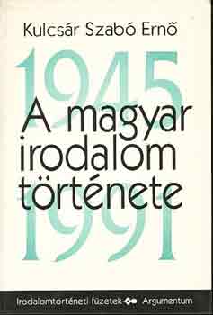 Kulcs�r Szab� Ern� - A magyar irodalom t�rt�nete 1945-1991