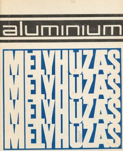 Kecskés Imre - Az alumínium anyagok mélyhúzása