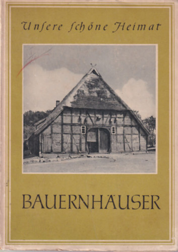 Unsere Sch�ne Heimat - Bauernhauser