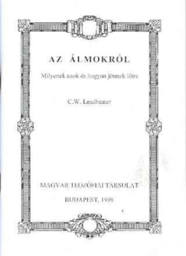 C. W. Leadbeater - Az �lmokr�l. Milyenek azok �s hogyan j�nnek l�tre