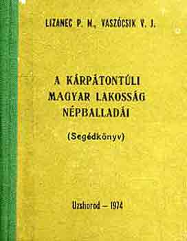Lizanec-Vaszcsik - A krptontli magyar lakossg npballadi