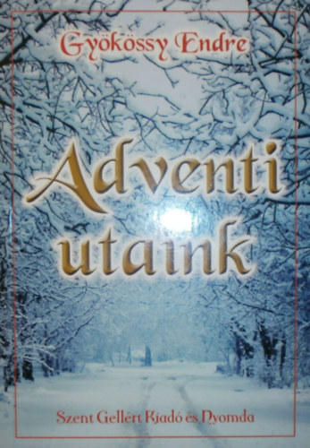 Gy�k�ssy Endre - Adventi utaink