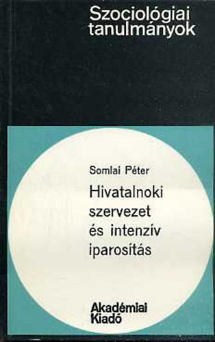 Somlai P�ter - Hivatalnoki szervezet �s intenz�v iparos�t�s