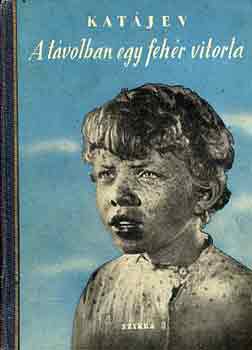 Valentin Kat�jev - A t�volban egy feh�r vitorla