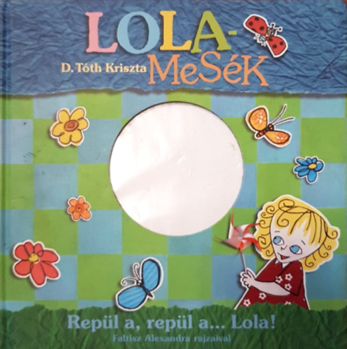 D. Tth Kriszta - Lola-Mesk - Repl a, repl a... Lola! (CD nlkl)
