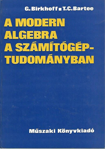 G.-Bartee, T.C. Birkhoff - A modern algebra a szmtgptudomnyban
