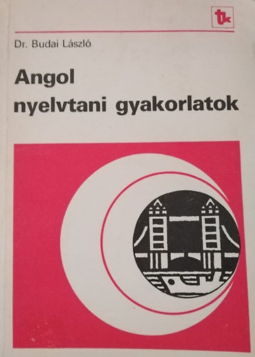 Dr. Magyarics Péter Budai László (lektor), Szentirmay Lyane (lektor), Nicholas Tayler (lektor) - Angol nyelvtani gyakorlatok (Gimnázium I-IV. NT81334)
