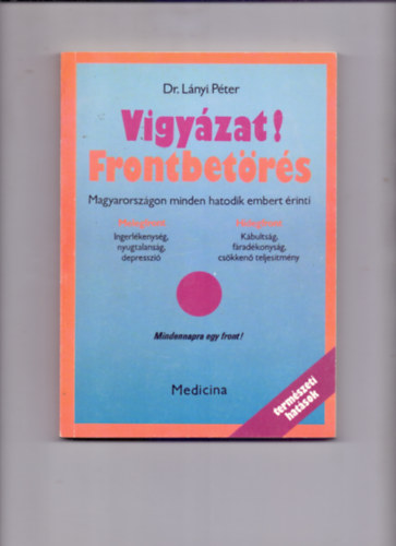 Dr. L�nyi P�ter - Vigy�zat! Frontbet�r�s - Magyarorsz�gon minden hatodik embert �rinti