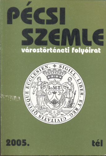 P�csi Szemle (V�rost�rt�neti Foly�irat) 2005.T�l