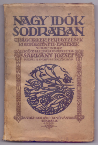 Kzrebocstotta:  Srkny Jzsef relgimnziumi tanr - Nagy idk sodrban - Ujsgcikkek, feljegyzsek, kortrtneti emlkek. 1916-1928